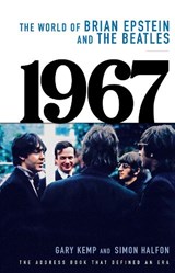 1967 – The World of Brian Epstein and The Beatles - Gary Kemp ; Simon Halfon - 9780008822606