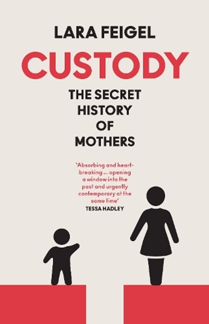 Custody, Lara Feigel - Gebonden - 9780008836818