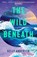 The Wild Beneath, Kelly Anderson - Gebonden - 9780008850616