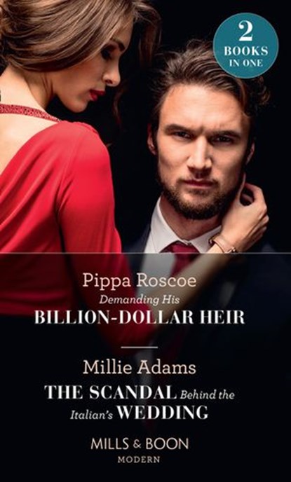 Demanding His Billion-Dollar Heir / The Scandal Behind The Italian's Wedding: Demanding His Billion-Dollar Heir / The Scandal Behind the Italian's Wedding (Mills & Boon Modern), Pippa Roscoe ; Millie Adams - Ebook - 9780008900168