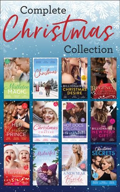 The Complete Christmas Collection, Kristine Rolofson ; Christine Flynn ; April Arrington ; Christine Rimmer ; Cara Colter ; Donna Alward ; Sara Orwig ; Janice Maynard ; Lucy Monroe ; Louise Allen ; Heidi Betts ; Susan Carlisle ; Emma Darcy ; Barbara Dunlop ; Susanne Hampton ; Brenda Harlen - Ebook - 9780008900564