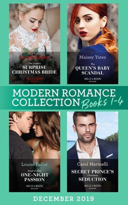 Modern Romance December 2019 Books 1-4: The Greek's Surprise Christmas Bride (Conveniently Wed!) / The Queen's Baby Scandal / Proof of Their One-Night Passion / Secret Prince's Christmas Seduction, Lynne Graham ; Maisey Yates ; Louise Fuller ; Carol Marinelli - Ebook - 9780008900595