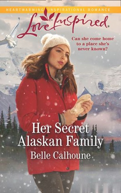 Her Secret Alaskan Family (Mills & Boon Love Inspired) (Home to Owl Creek, Book 1), Belle Calhoune - Ebook - 9780008900731
