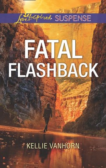 Fatal Flashback (Mills & Boon Love Inspired Suspense), Kellie VanHorn - Ebook - 9780008900816