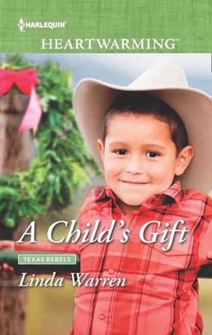 A Child's Gift (Texas Rebels, Book 8) (Mills & Boon Heartwarming), Linda Warren - Ebook - 9780008900908