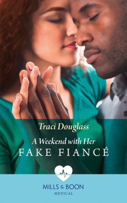 A Weekend With Her Fake Fiancé (Mills & Boon Medical), Traci Douglass - Ebook - 9780008902087