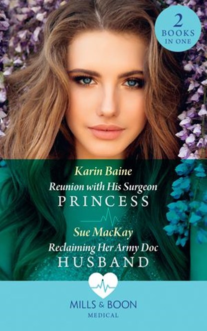 Reunion With His Surgeon Princess / Reclaiming Her Army Doc Husband: Reunion with His Surgeon Princess / Reclaiming Her Army Doc Husband (Mills & Boon Medical), Karin Baine ; Sue MacKay - Ebook - 9780008902568