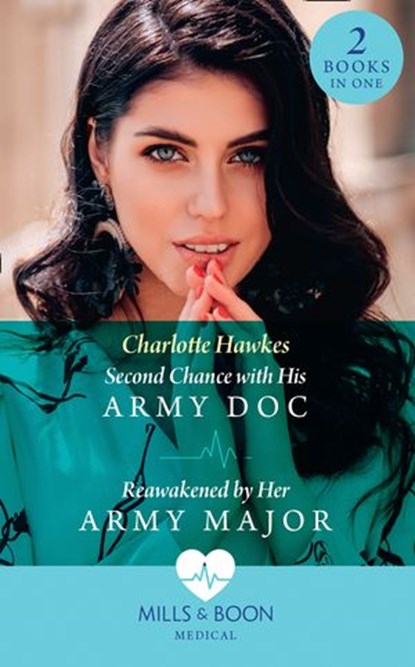 Second Chance With His Army Doc / Reawakened By Her Army Major, Charlotte Hawkes - Ebook - 9780008902902