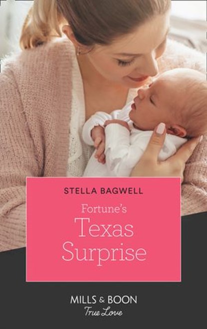 Fortune's Texas Surprise (The Fortunes of Texas: Rambling Rose, Book 2) (Mills & Boon True Love), Stella Bagwell - Ebook - 9780008903206