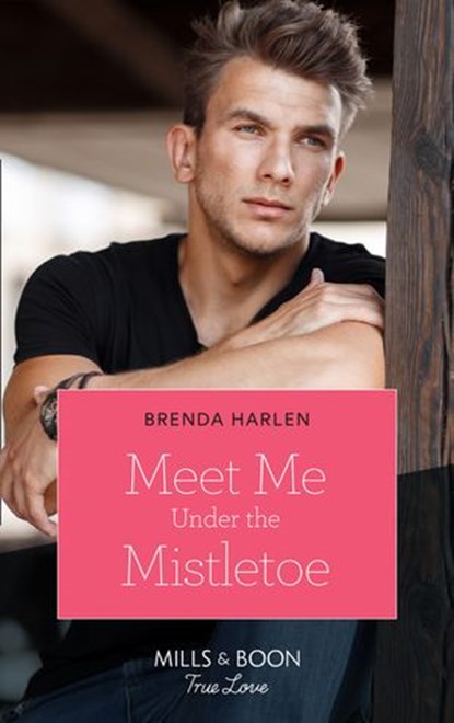 Meet Me Under The Mistletoe (Match Made in Haven, Book 9) (Mills & Boon True Love), Brenda Harlen - Ebook - 9780008903985