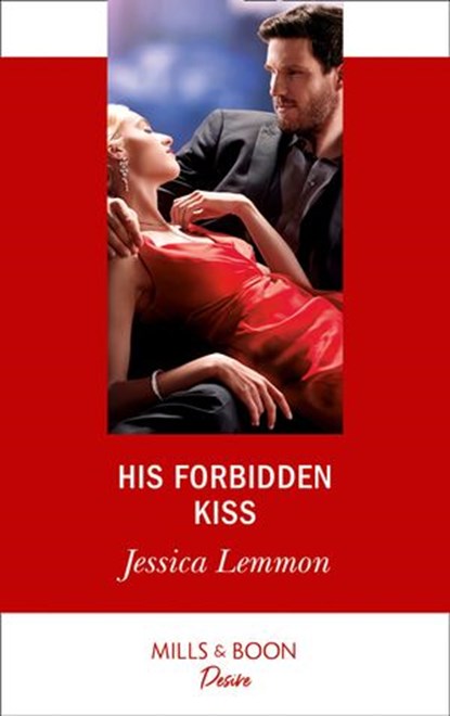 His Forbidden Kiss (Mills & Boon Desire) (Kiss and Tell, Book 1), Jessica Lemmon - Ebook - 9780008904173