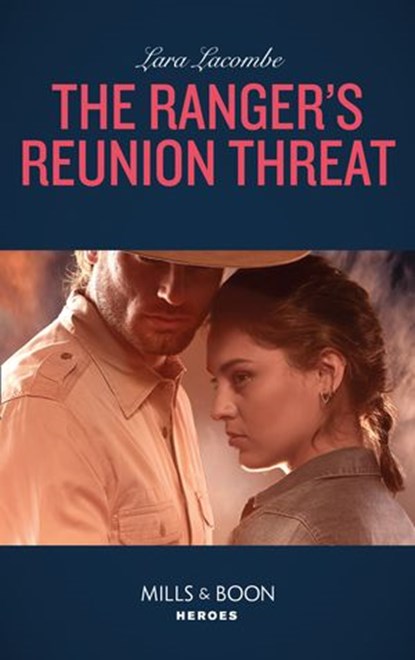 The Ranger's Reunion Threat (Rangers of Big Bend, Book 3) (Mills & Boon Heroes), Lara Lacombe - Ebook - 9780008905071