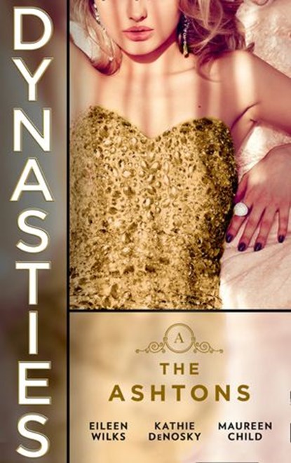 Dynasties: The Ashtons: Entangled (Dynasties: The Ashtons) / A Rare Sensation / Society-Page Seduction, Eileen Wilks ; Kathie DeNosky ; Maureen Child - Ebook - 9780008906511