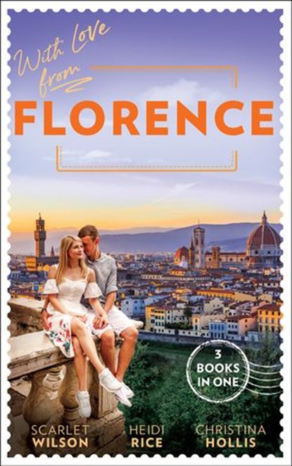 With Love From Florence: His Lost-and-Found Bride (The Vineyards of Calanetti) / Unfinished Business with the Duke / The Italian's Blushing Gardener, Scarlet Wilson ; Heidi Rice ; Christina Hollis - Ebook - 9780008906986