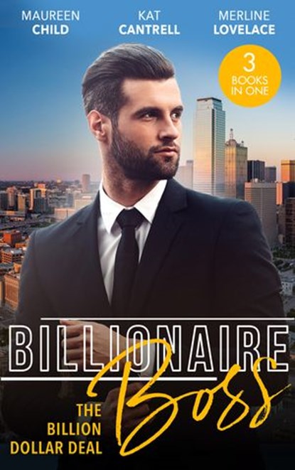 Billionaire Boss: The Billion Dollar Deal: An Outrageous Proposal / Matched to a Billionaire / A Business Engagement, Maureen Child ; Kat Cantrell ; Merline Lovelace - Ebook - 9780008907914