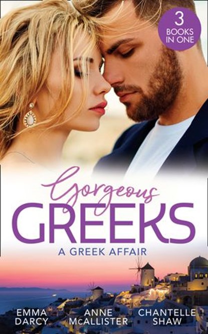 Gorgeous Greeks: A Greek Affair, Emma Darcy ; Anne McAllister ; Chantelle Shaw - Ebook - 9780008907921