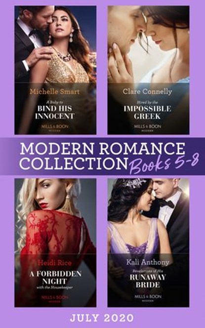 Modern Romance July Books 5-8: A Baby to Bind His Innocent (The Sicilian Marriage Pact) / Hired by the Impossible Greek / A Forbidden Night with the Housekeeper / Revelations of His Runaway Bride, Michelle Smart ; Clare Connelly ; Heidi Rice ; Kali Anthony - Ebook - 9780008908010