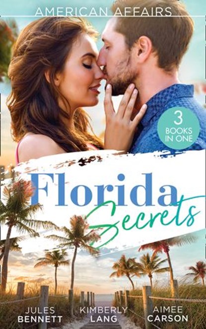 American Affairs: Florida Secrets: Her Innocence, His Conquest / The Million-Dollar Question / Dare She Kiss & Tell?, Jules Bennett ; Kimberly Lang ; Aimee Carson - Ebook - 9780008908164