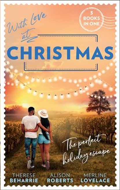 With Love At Christmas: Her Festive Flirtation / From Venice with Love / Callie's Christmas Wish, Therese Beharrie ; Alison Roberts ; Merline Lovelace - Ebook - 9780008908645