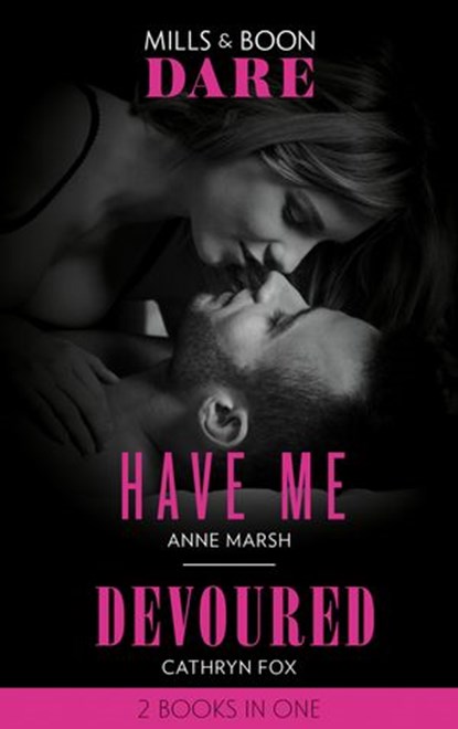 Have Me / Devoured: Have Me / Devoured (Mills & Boon Dare), Anne Marsh ; Cathryn Fox - Ebook - 9780008908935