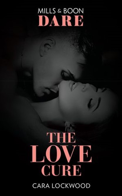The Love Cure (Mills & Boon Dare), Cara Lockwood - Ebook - 9780008908959