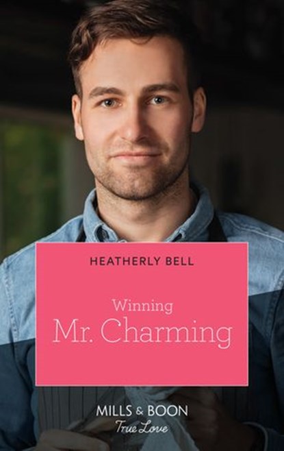 Winning Mr. Charming (Charming, Texas, Book 1) (Mills & Boon True Love), Heatherly Bell - Ebook - 9780008910389
