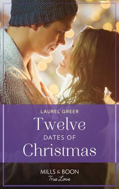 Twelve Dates Of Christmas (Sutter Creek, Montana, Book 7) (Mills & Boon True Love), Laurel Greer - Ebook - 9780008910709