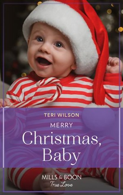 Merry Christmas, Baby (Lovestruck, Vermont, Book 4) (Mills & Boon True Love), Teri Wilson - Ebook - 9780008910778