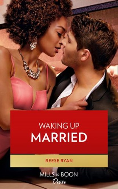 Waking Up Married (The Bourbon Brothers, Book 5) (Mills & Boon Desire), Reese Ryan - Ebook - 9780008911027