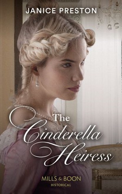 The Cinderella Heiress (Lady Tregowan's Will, Book 2) (Mills & Boon Historical), Janice Preston - Ebook - 9780008912765