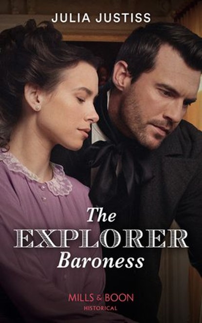 The Explorer Baroness (Heirs in Waiting, Book 3) (Mills & Boon Historical), Julia Justiss - Ebook - 9780008913069