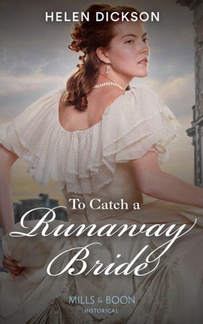 To Catch A Runaway Bride (Mills & Boon Historical), Helen Dickson - Ebook - 9780008913199