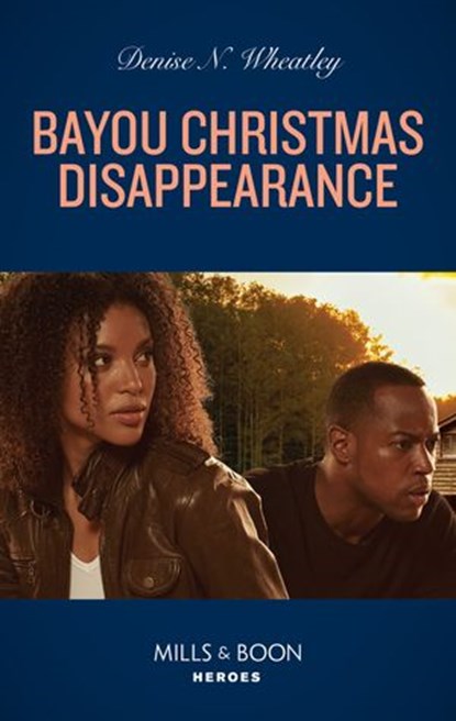 Bayou Christmas Disappearance (Mills & Boon Heroes), Denise N. Wheatley - Ebook - 9780008913366