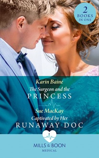 The Surgeon And The Princess / Captivated By Her Runaway Doc, Karin Baine ; Sue MacKay - Ebook - 9780008915414