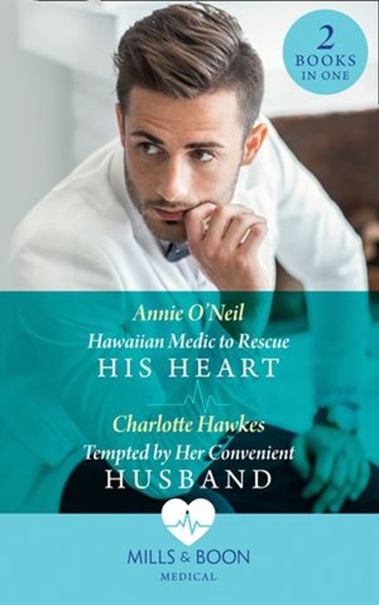 Hawaiian Medic To Rescue His Heart / Tempted By Her Convenient Husband, Annie O'Neil ; Charlotte Hawkes - Ebook - 9780008915865