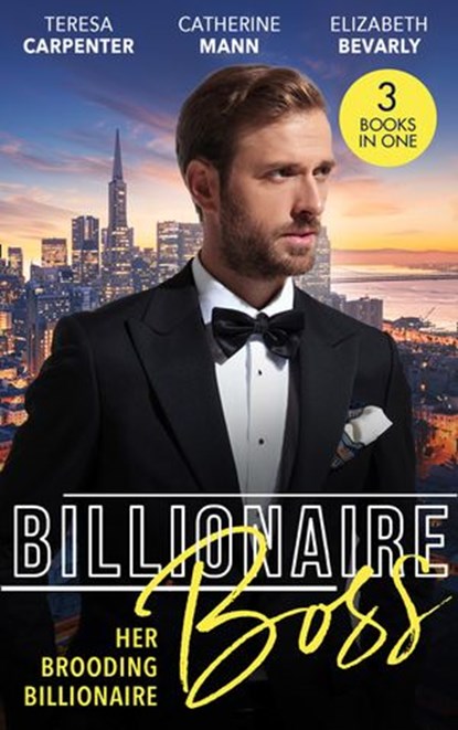 Billionaire Boss: Her Brooding Billionaire: His Unforgettable Fiancée / Billionaire's Jet Set Babies / The Pregnancy Affair, Teresa Carpenter ; Catherine Mann ; Elizabeth Bevarly - Ebook - 9780008916374