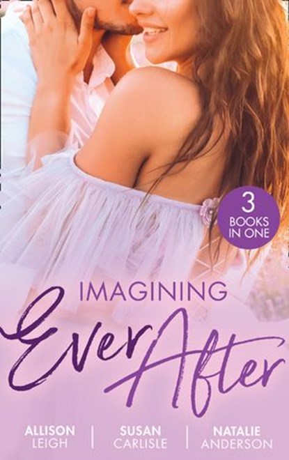 Imagining Ever After: Fortune's June Bride (The Fortunes of Texas: Cowboy Country) / Married for the Boss's Baby / Claiming His Convenient Fiancée, Allison Leigh ; Susan Carlisle ; Natalie Anderson - Ebook - 9780008916589