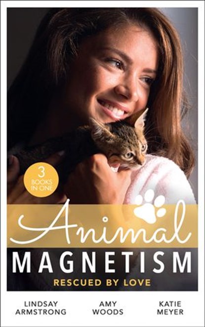 Animal Magnetism: Rescued By Love: The Socialite and the Cattle King / Puppy Love for the Veterinarian / The Puppy Proposal, Lindsay Armstrong ; Amy Woods ; Katie Meyer - Ebook - 9780008916824