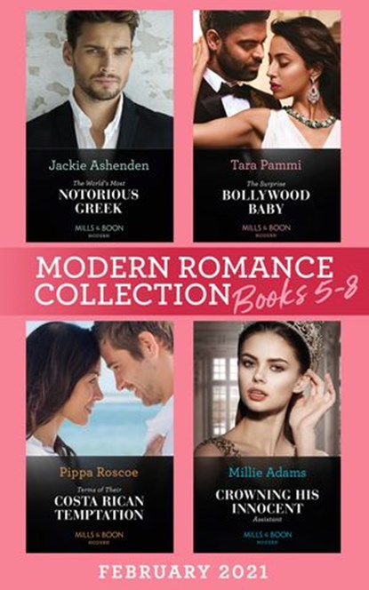 Modern Romance February 2021 Books 5-8: The Surprise Bollywood Baby (Born into Bollywood) / The World's Most Notorious Greek / Terms of Their Costa Rican Temptation / Crowning His Innocent Assistant, Tara Pammi ; Jackie Ashenden ; Pippa Roscoe ; Millie Adams - Ebook - 9780008916909