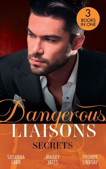 Dangerous Liaisons: Secrets, Susanna Carr ; Maisey Yates ; Yvonne Lindsay - Ebook - 9780008917418