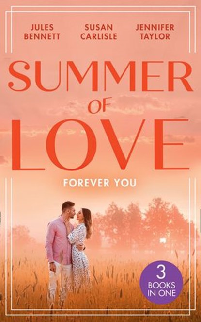 Summer Of Love: Forever You: From Best Friend to Bride (The St. Johns of Stonerock) / His Best Friend's Baby / Best Friend to Perfect Bride, Jules Bennett ; Susan Carlisle ; Jennifer Taylor - Ebook - 9780008917869