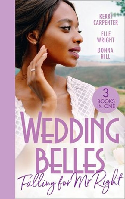 Wedding Belles: Falling For Mr Right: Bayside's Most Unexpected Bride (Saved by the Blog) / Because of You / When I'm with You, Kerri Carpenter ; Elle Wright ; Donna Hill - Ebook - 9780008918194