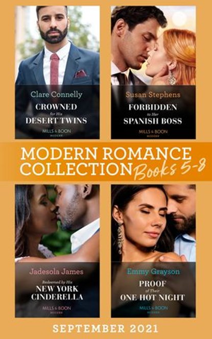 Modern Romance September 2021 Books 5-8: Crowned for His Desert Twins / Forbidden to Her Spanish Boss / Redeemed by His New York Cinderella / Proof of Their One Hot Night, Clare Connelly ; Susan Stephens ; Jadesola James ; Emmy Grayson - Ebook - 9780008918347