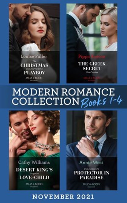 Modern Romance November 2021 Books 1-4: The Christmas She Married the Playboy (Christmas with a Billionaire) / The Greek Secret She Carries / Desert King's Surprise Love-Child / The Innocent's Protect, Louise Fuller ; Pippa Roscoe ; Cathy Williams ; Annie West - Ebook - 9780008924720
