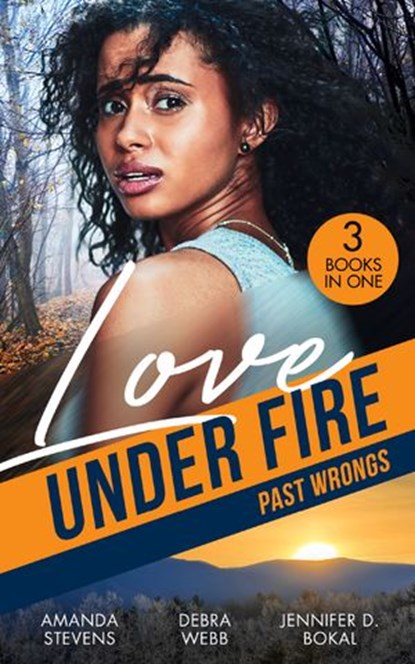 Love Under Fire: Past Wrongs: Killer Investigation (Twilight's Children) / The Dark Woods / Under the Agent's Protection, Amanda Stevens ; Debra Webb ; Jennifer D. Bokal - Ebook - 9780008924850