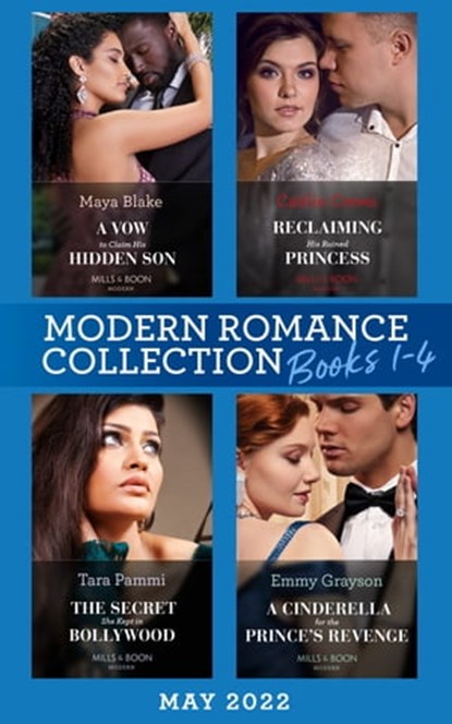 Modern Romance May 2022 Books 1-4: A Vow to Claim His Hidden Son (Ghana's Most Eligible Billionaires) / Reclaiming His Ruined Princess / The Secret She Kept in Bollywood / A Cinderella for the Prince', Maya Blake ; Caitlin Crews ; Tara Pammi ; Emmy Grayson - Ebook - 9780008926137