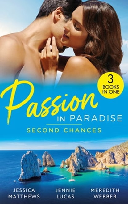 Passion In Paradise: Second Chances: Six-Week Marriage Miracle / Reckless Night in Rio / The Man She Could Never Forget, Jessica Matthews ; Jennie Lucas ; Meredith Webber - Ebook - 9780008926311