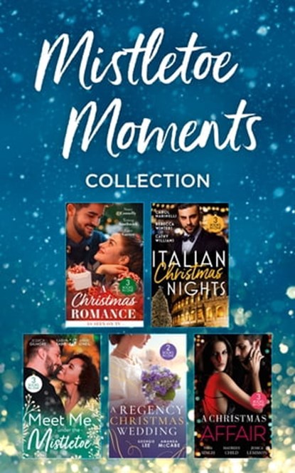 Mistletoe Moments Collection, Stacy Connelly ; Teresa Southwick ; Caro Carson ; Carol Marinelli ; Rebecca Winters ; Cathy Williams ; Jessica Gilmore ; Karin Baine ; Annie O'Neil ; Georgie Lee ; Maureen Child ; Amanda McCabe ; Jessica Lemmon ; Nina Singh - Ebook - 9780008930370