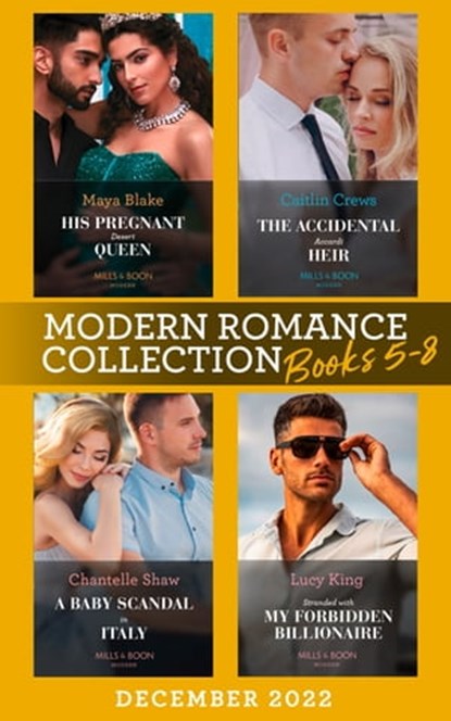 Modern Romance December 2022 Books 5-8: His Pregnant Desert Queen (Brothers of the Desert) / The Accidental Accardi Heir / A Baby Scandal in Italy / Stranded with My Forbidden Billionaire, Maya Blake ; Caitlin Crews ; Chantelle Shaw ; Lucy King - Ebook - 9780008931056