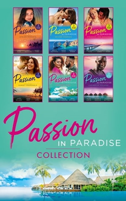 The Passion In Paradise Collection, Nina Milne ; Traci Douglass ; Maisey Yates ; Jessica Matthews ; Jennie Lucas ; Meredith Webber ; Catherine Mann ; Lynn Raye Harris ; Lucy Ryder ; Cathy Williams ; Velvet Carter ; Michelle Douglas ; Lindsay Evans ; AlTonya Washington ; Annie West ; Rosanna - Ebook - 9780008931117